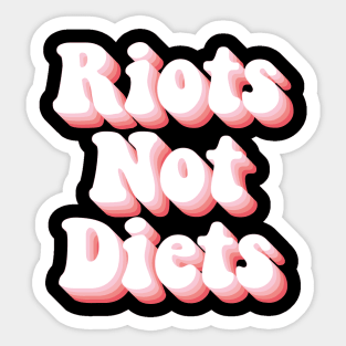 Riots Not Diets Sticker